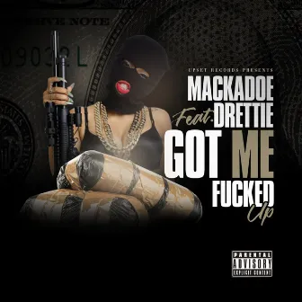 Got Me Fuck Up by Mackadoe