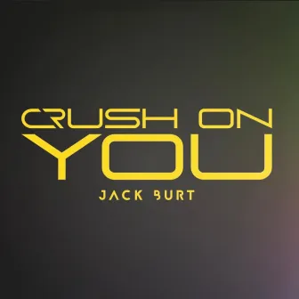 Crush on You by Jack Burt