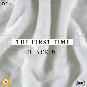 The First Time by Black D