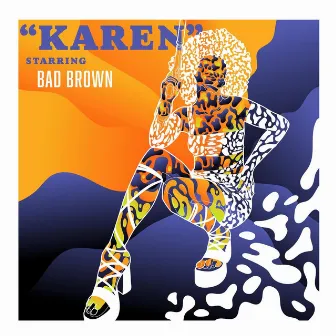 Karen by Bad Brown