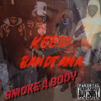 Smoke a Body by Keeso Bandtana