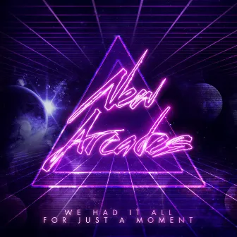 We Had It All for Just a Moment by New Arcades