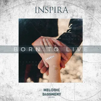 Born To Live by INSPIRA