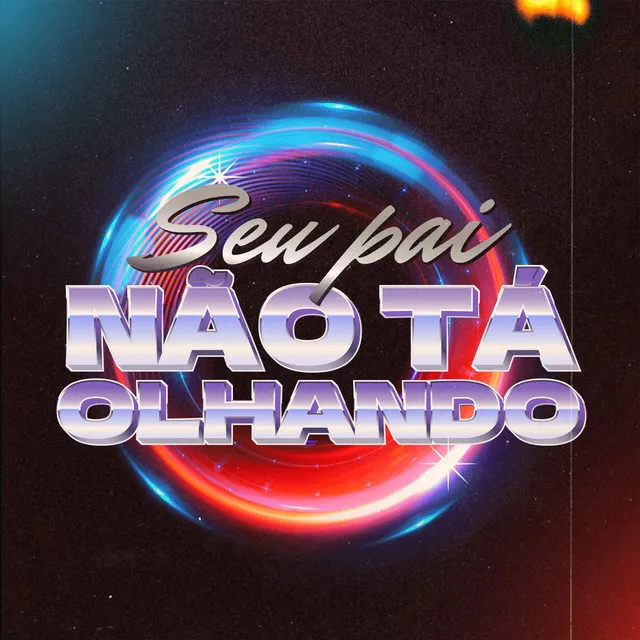 Seu Pai Não Tá Olhando