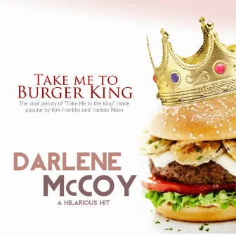 Take Me to Burger King by Darlene McCoy