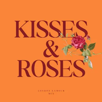 Kisses & Roses (Jeyonce Remix) by London Lamour