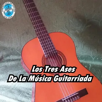 Los Tres Ases de la Música Guitarriada by Gildardo Zapata