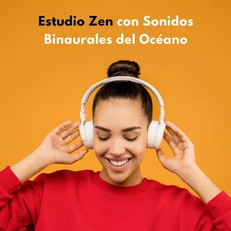 Estudio Zen Con Sonidos Binaurales Del Océano by Estudio Ondas Alfa