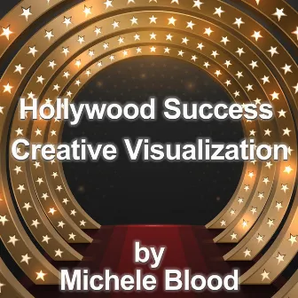 Hollywood Success Creative Visualization by Michele Blood