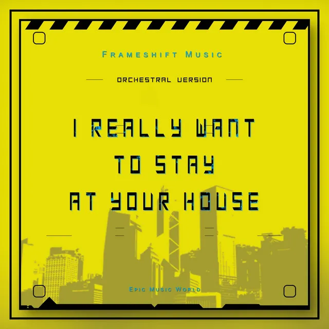 I Really Want to Stay at Your House (Orchestral Version)