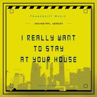 I Really Want to Stay at Your House (Orchestral Version) by Frameshift Music