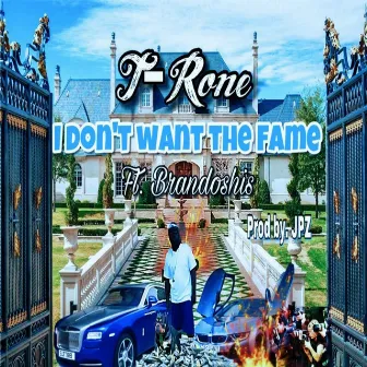 I Dont Want the Fame by T-Rone