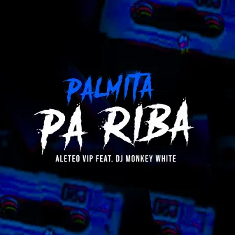 Palmita Pa Riba by Aleteo VIP