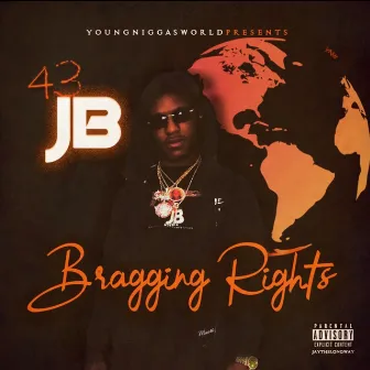 Bragging Rights by 43 JB