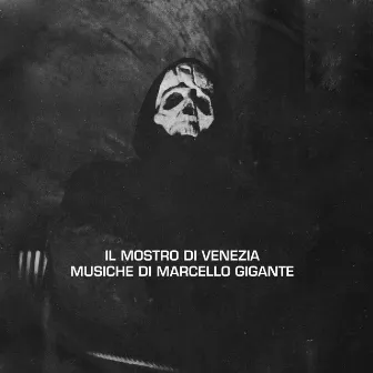 Il mostro di Venezia (Original Motion Picture Soundtrack / Remastered 2021) by Marcello Gigante