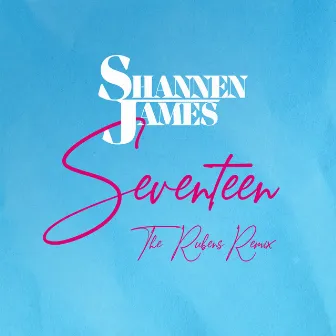 Seventeen (The Rubens Remix) by Shannen James