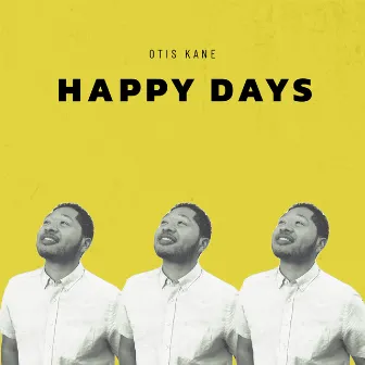 Happy Days by Otis Kane