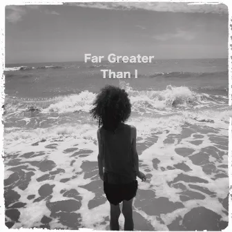 Far Greater Than I by d.o.n.