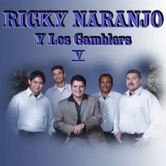 V (five) by Ricky Naranjo y Los Gamblers