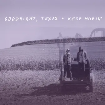 Keep Movin' by Goodnight, Texas