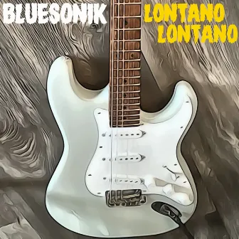 Lontano Lontano by Bluesonik