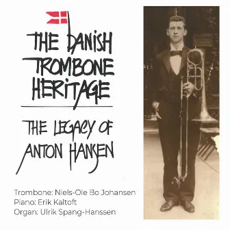 The Danish Trombone Heritage - The Legacy of Anton Hansen by Niels-Ole Bo Johansen