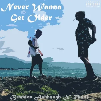 Never Wanna Get Older by Brandon Ashbaugh