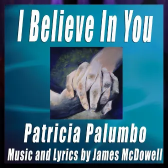 I Believe in You by Patricia Palumbo