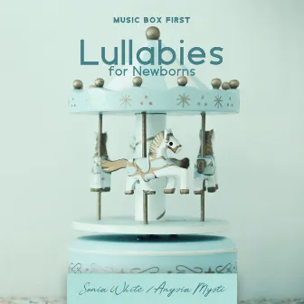 Music Box First Lullabies for Newborns: Baby Lullabies Music, Greatest Kids Sleep, Sleeping Aid Quick Help for Moms, Gentle Baby Sleep by Sonia White