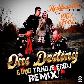 Ons Destiny (Goud Tandje Erbij Remix) by 100% Feest