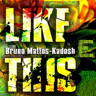 Like This by Bruno Mattos