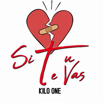 Si Tu Te Vas by Kilo One