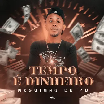 Tempo É Dinheiro by MC Neguinho do 70