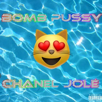 BOMB PU$$Y by Chanel Jole