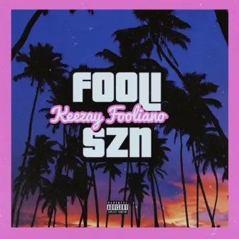 Fooli SZN by Keezay Fooliano