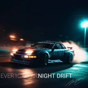 Night Drift by EVER1CXLLAR