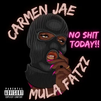 No shit Today by Carmen Jae