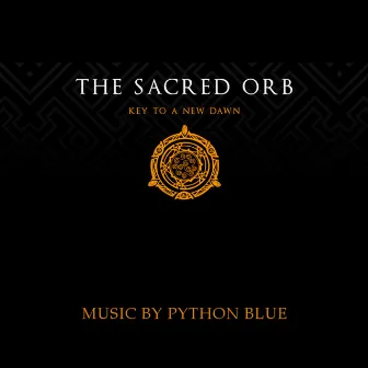 The Sacred Orb: Key to a New Dawn (Original Soundtrack) by Python Blue