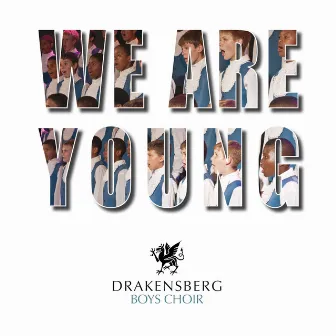 We Are Young by Drakensberg Boys Choir