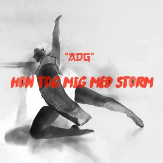 Hon tog mig med storm by ADG