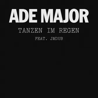 Tanzen im Regen by ADE MAJOR