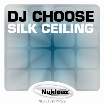 Silk Ceiling by DJ Choose