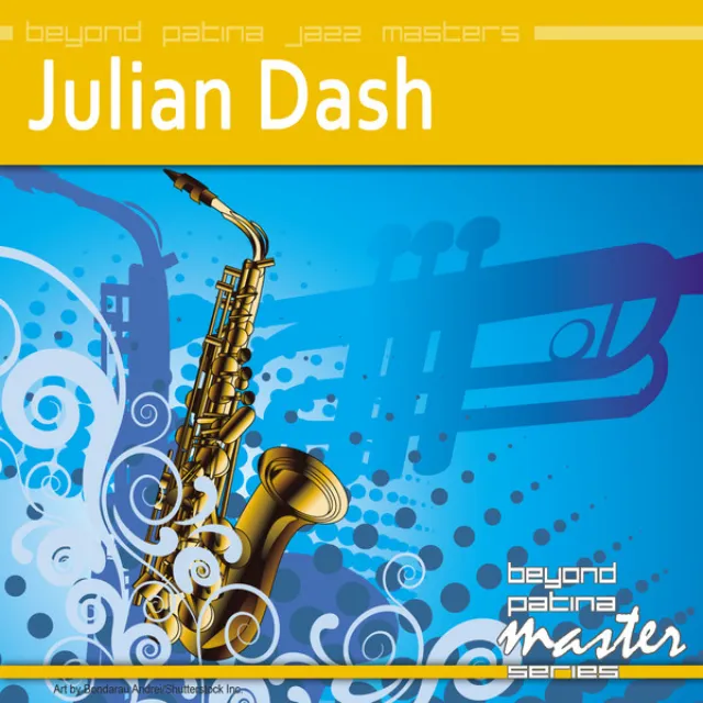 Beyond Patina Jazz Masters: Julian Dash