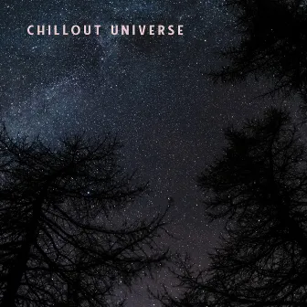 Chillout Universe - Relaxing Electronic Music Straight from Space, Set for Study and Work, Good Mood, Peace of Mind, Calm Nerves by Cosmic Chill Out World