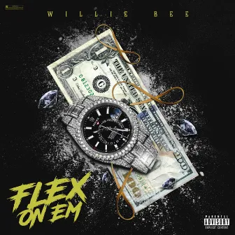 Flex on Em by Willie Bee