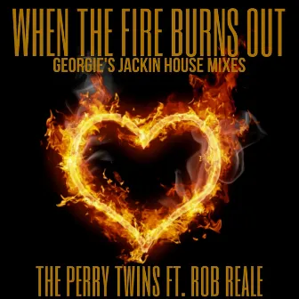 When the Fire Burns Out (Georgie's Jackin House Remixes) by Georgie Porgie