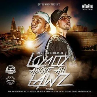 Loyalty Above All Lawz by Traz