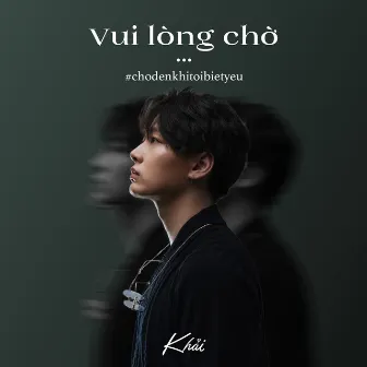 Vui Lòng Chờ ... #Chodenkhitoibietyeu by Khải