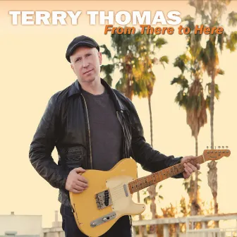 From There to Here by Terry Thomas