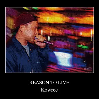 REASON TO LIVE by Kowree